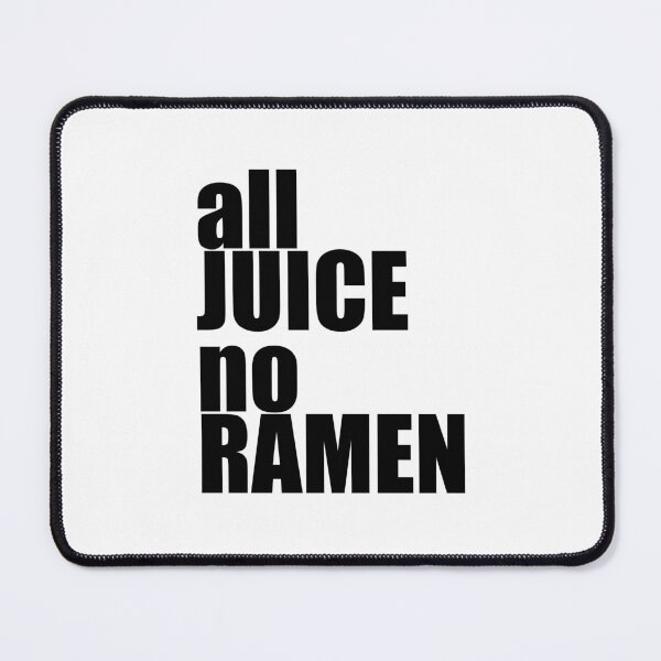 Item preview, All Juice No Ramen designed and sold by emm-j.