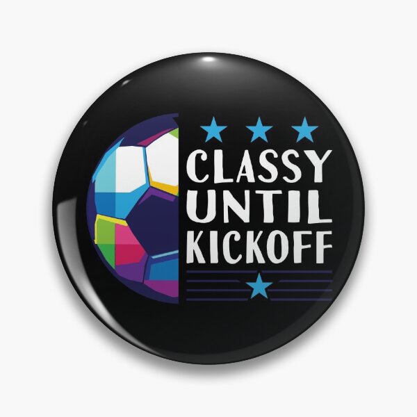 Item preview, Classy Until Kickoff designed and sold by AmethystMurad.