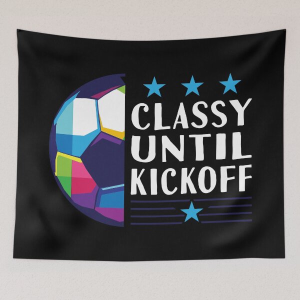 Item preview, Classy Until Kickoff designed and sold by AmethystMurad.