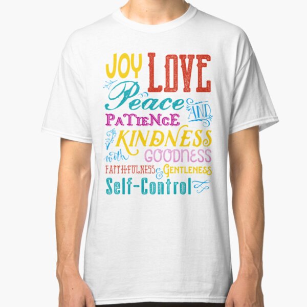 Love Joy Peace Patience Kindness Goodness Typography Art Classic T-Shirt