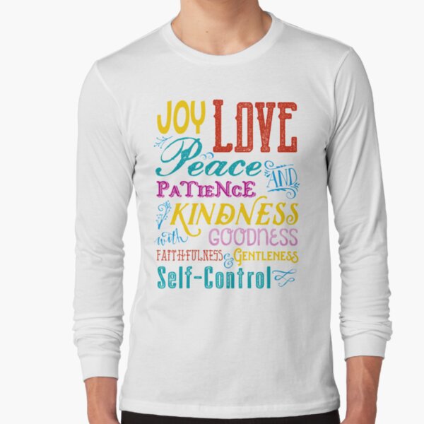 Love Joy Peace Patience Kindness Goodness Typography Art Long Sleeve T-Shirt