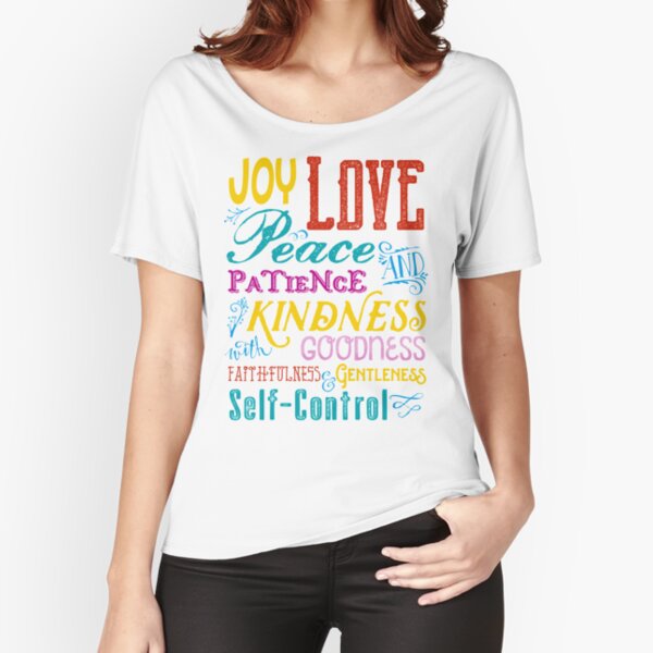 Love Joy Peace Patience Kindness Goodness Typography Art Relaxed Fit T-Shirt