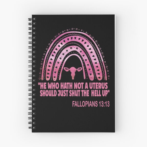 Item preview, He Who Hath Not A Uterus Should Just Shut Fallopians 13:13 designed and sold by OzyManDiaS90.