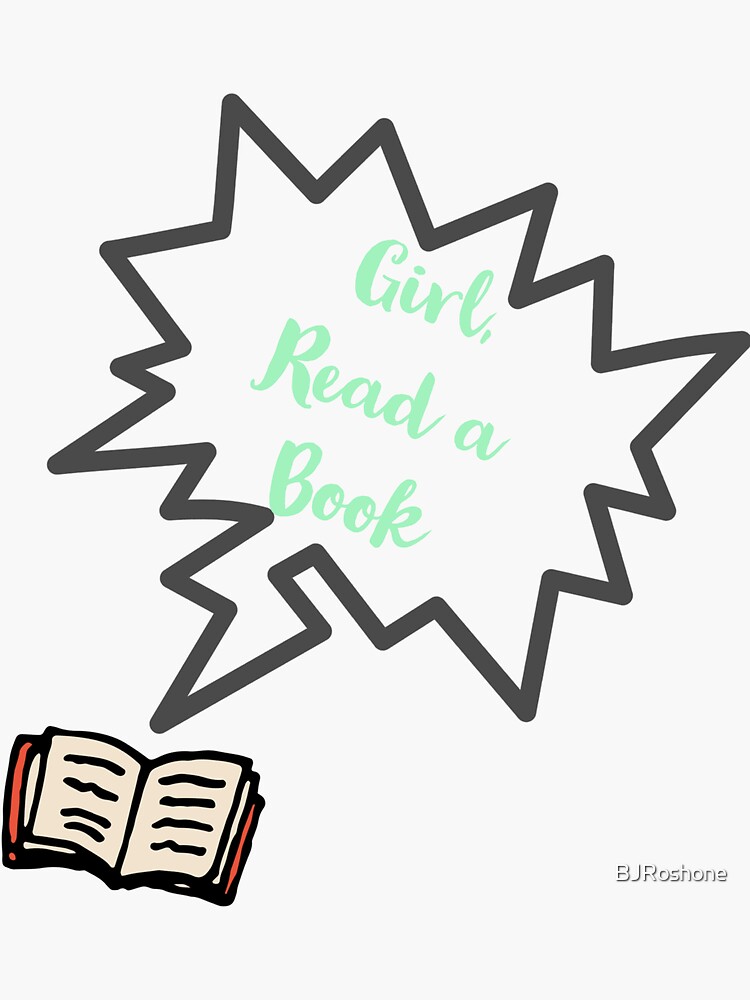 Girl, Read a Book by BJRoshone