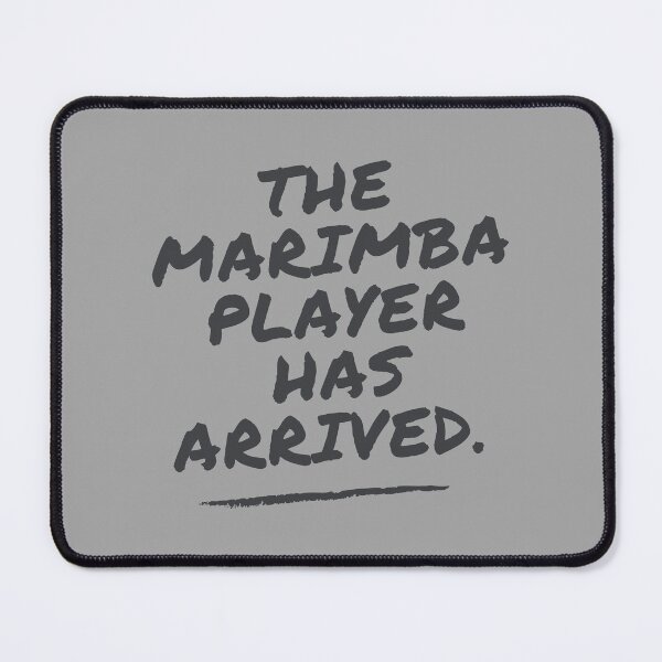 Item preview, The Marimba Player Has Arrived Funny Band Member Design designed and sold by choceclairs.