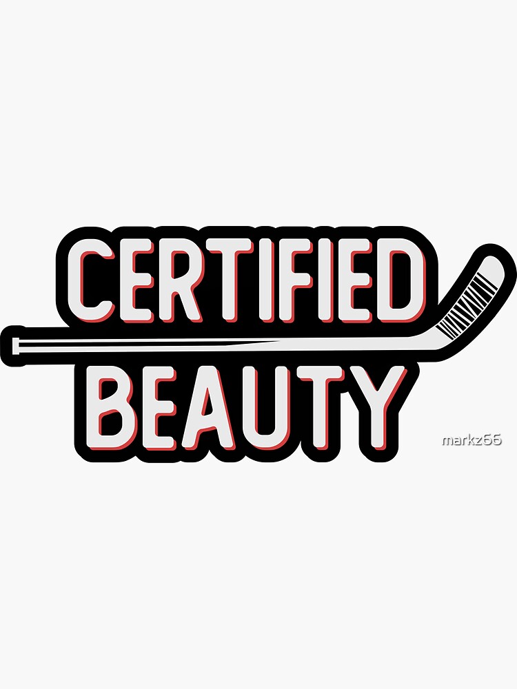 "Certified Beauty Funny Ice Hockey Slang Wheel Snip Celly" Sticker for Sale by markz66 Redbubble