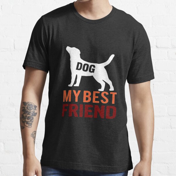"Dog my best friend" Tshirt for Sale by pnkpopcorn Redbubble dog