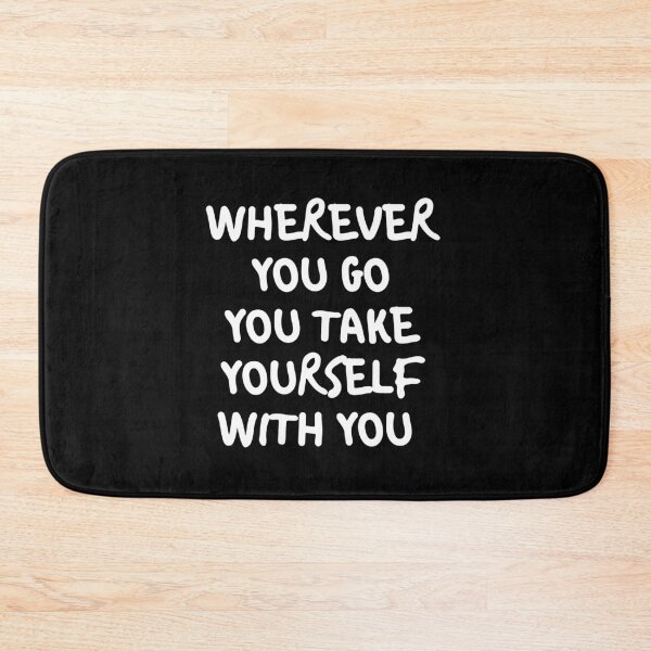 Item preview, Wherever You Go You Take Yourself With You  designed and sold by plumpjose.
