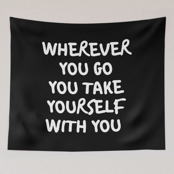 Item preview, Wherever You Go You Take Yourself With You  designed and sold by plumpjose.