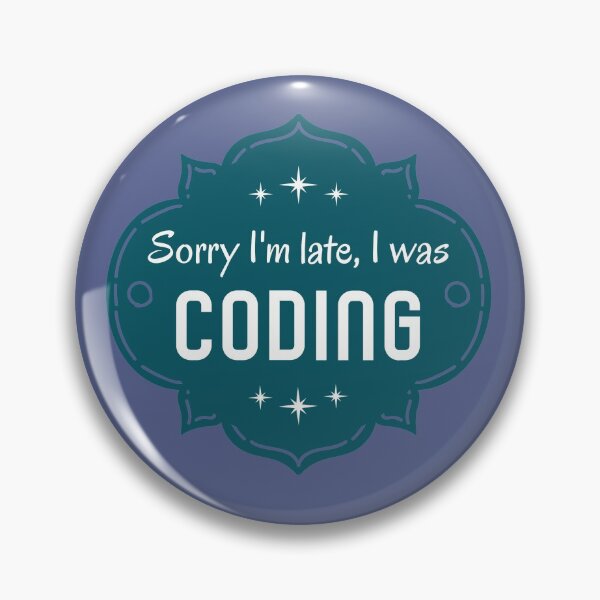 Item preview, Sorry I´m Late I Was Coding. Lame Programmer´s Excuse designed and sold by Rebel-Design.
