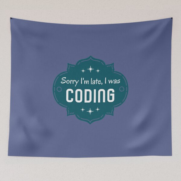 Item preview, Sorry I´m Late I Was Coding. Lame Programmer´s Excuse designed and sold by Rebel-Design.
