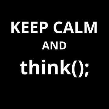 Artwork thumbnail, Computer Geek Keep Calm And think(); by ComputerGeeksTs