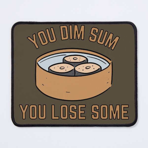 Item preview, You Dim Sum You Lose Some Funny Food Lover designed and sold by HQ Prints.