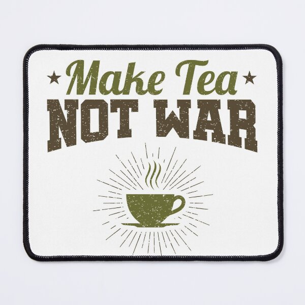 Item preview, Make Tea Not War designed and sold by jaygo.