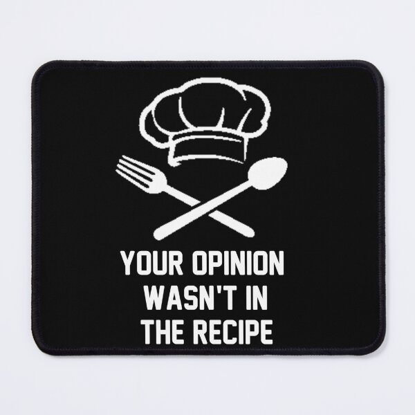 Item preview, Your Opinion Wasn't In The Recipe Gastronomy Funny Chef designed and sold by Boum04.