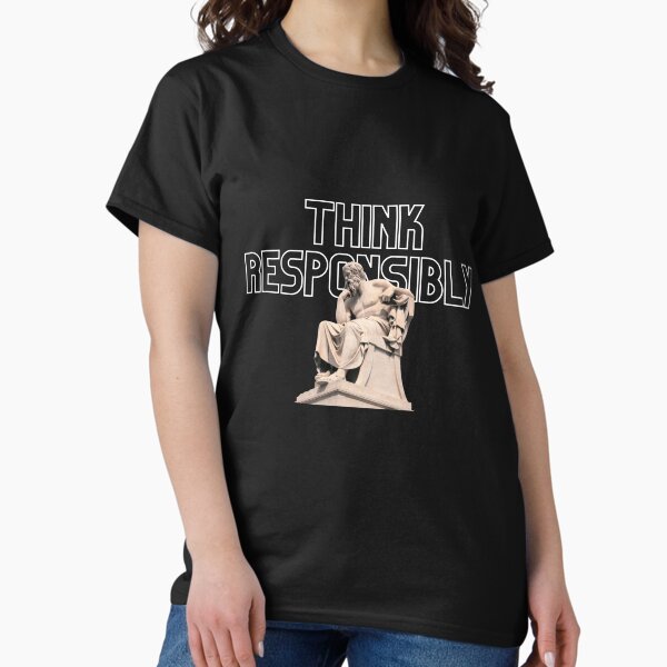 Think Responsibly Classic T-Shirt