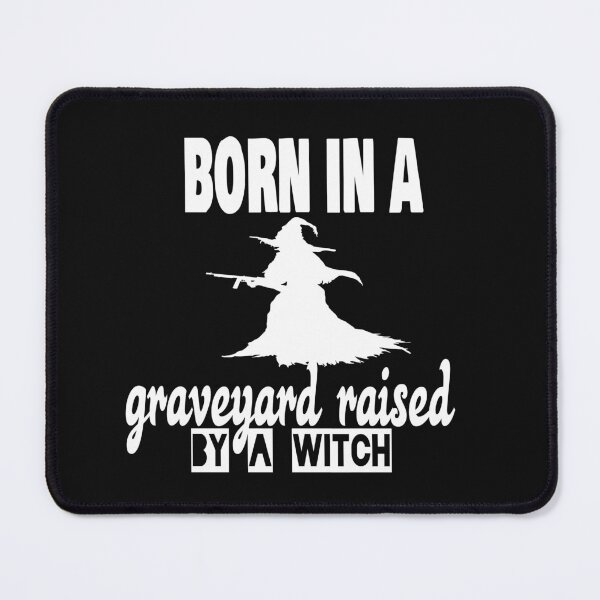 Item preview, Born In A Graveyard Raised By A Witch designed and sold by leicha.