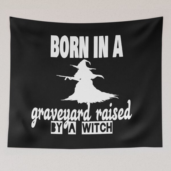 Item preview, Born In A Graveyard Raised By A Witch designed and sold by leicha.