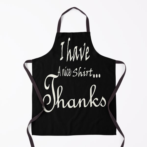 Item preview, I Have A Nice Shirt Thanks tee Shirt : Gift to Mom & Dad Day & Greating designed and sold by Teshirt ★★★★★.