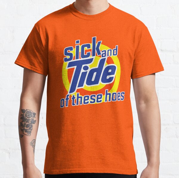 Sick And Tide Of These Hoes Classic T-Shirt