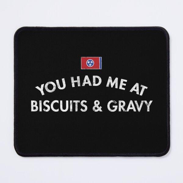 Item preview, You Had Me At Biscuits & Gravy designed and sold by twHistory.