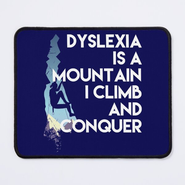 Item preview, Dyslexia is a mountain I climb and conquer designed and sold by blueprint198686.