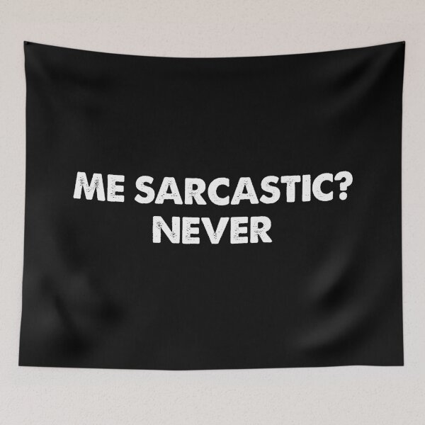 Item preview, Me sarcastic ? Never  designed and sold by Pau Baz.
