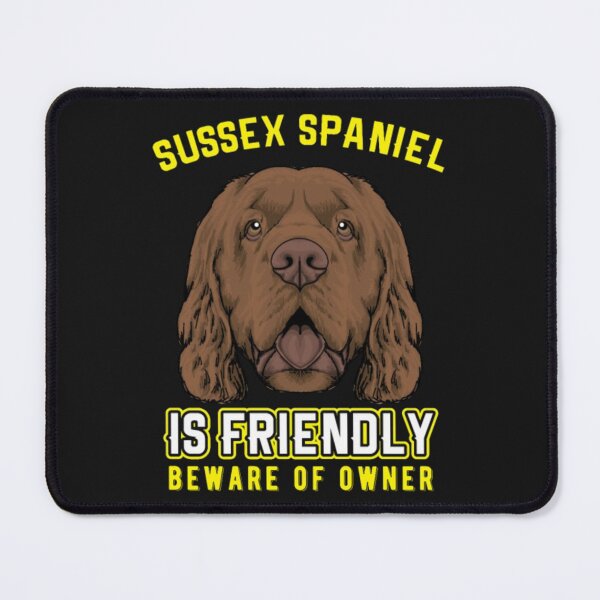 Item preview, Sussex Spaniel Is Friendly Beware designed and sold by StarcyWol.