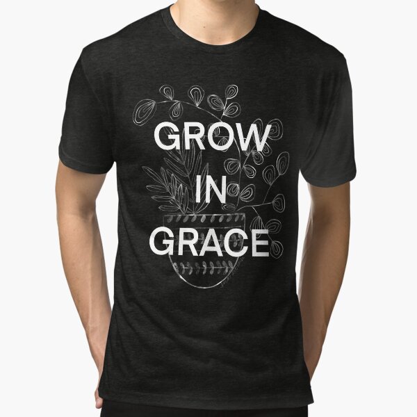 Grow in Grace reminder Tee Tri-blend T-Shirt