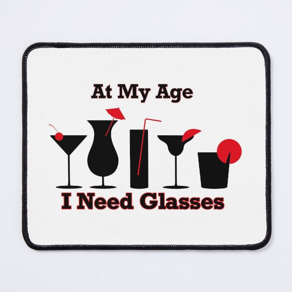 Item preview, At My Age I Need Glasses designed and sold by ashleyhudson.