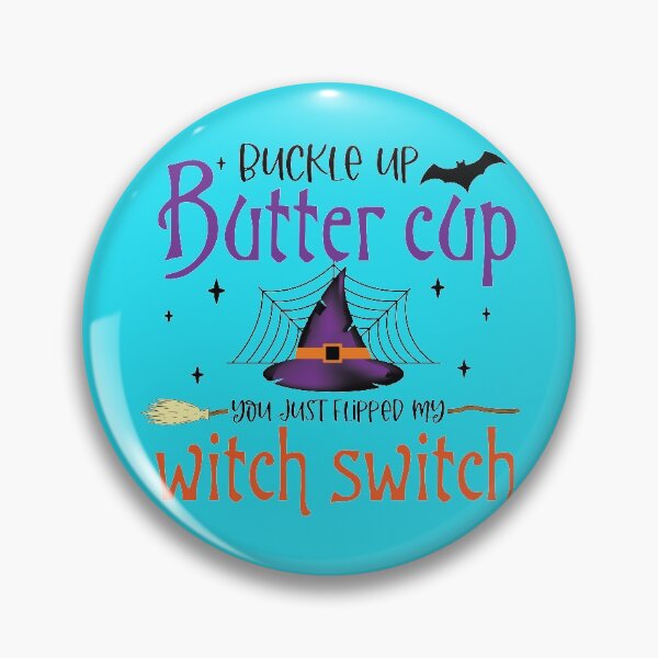 Item preview, Buckle Up Buttercup You Just Flipped my Witch Switch Halloween Design designed and sold by boopsblunt.