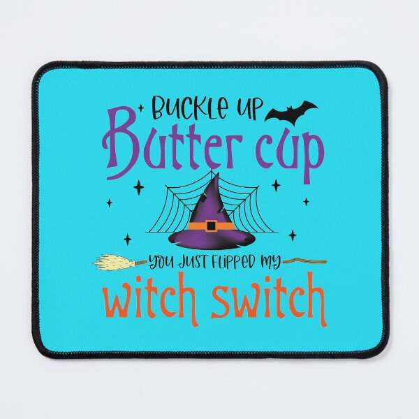 Item preview, Buckle Up Buttercup You Just Flipped my Witch Switch Halloween Design designed and sold by boopsblunt.
