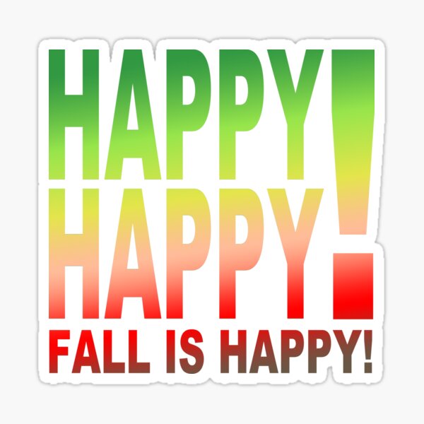 Happy Happy! Fall is Happy! Sticker