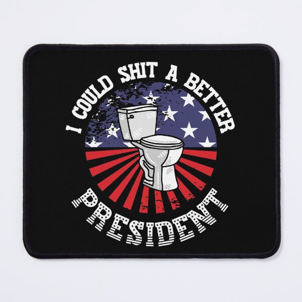 Item preview, I Could Shit a Better President! Funny | Sarcastic Political Anti Biden Design designed and sold by HROC.