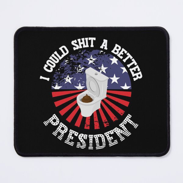 Item preview, I Could Shit a Better President! Funny | Sarcastic Political Anti Biden Design designed and sold by HROC.