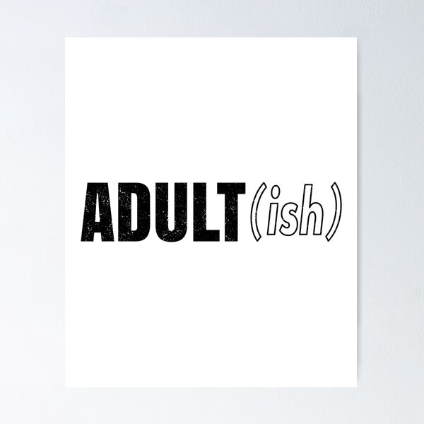 Item preview, Adult Ish designed and sold by infleims.