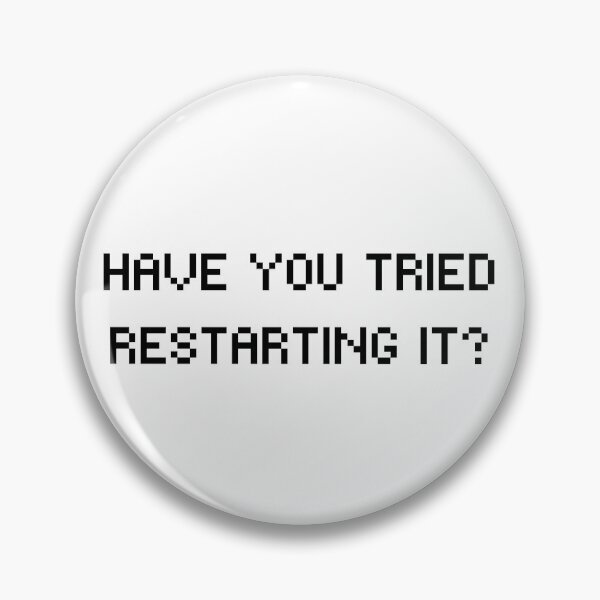 Item preview, Have You Tried Restarting it| IT Information Technology helpdesk Computer designed and sold by brinikki.