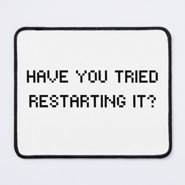 Item preview, Have You Tried Restarting it| IT Information Technology helpdesk Computer designed and sold by brinikki.
