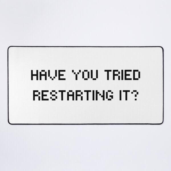 Item preview, Have You Tried Restarting it| IT Information Technology helpdesk Computer designed and sold by brinikki.