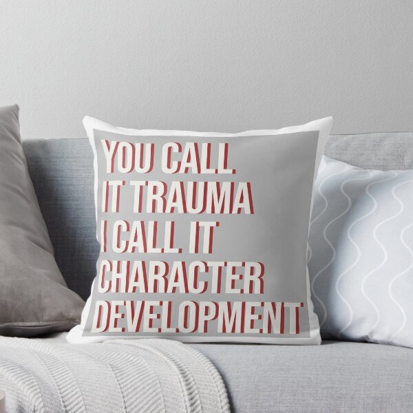 Item preview, You Call it Trauma I call it Character Development designed and sold by aceofk.