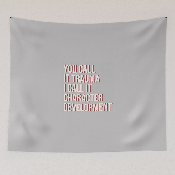 Item preview, You Call it Trauma I call it Character Development designed and sold by aceofk.