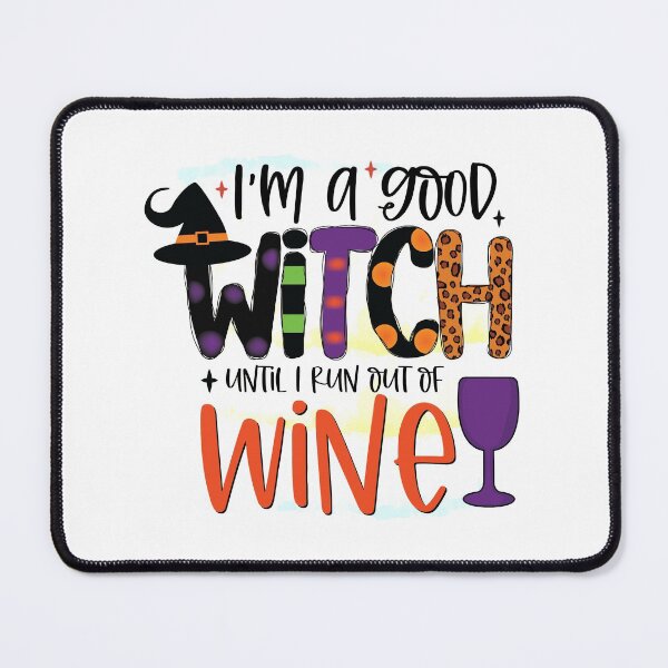 Item preview, I’m a Good Witch Until I Run out of Wine Halloween Design designed and sold by boopsblunt.