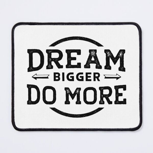 Item preview, Dream Bigger Do More Design designed and sold by boopsblunt.