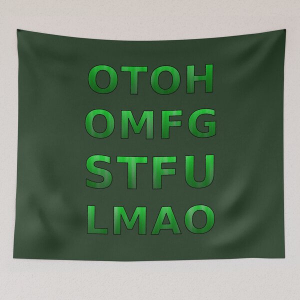 Item preview, OTOH OMFG STFU LMAO designed and sold by SolarCross.