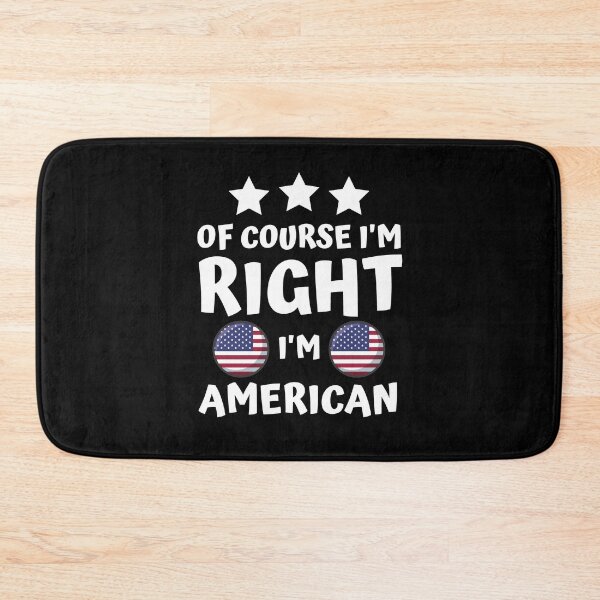Item preview, Of Course I'm Right I'm American | Patriot Pride designed and sold by thecooltable.
