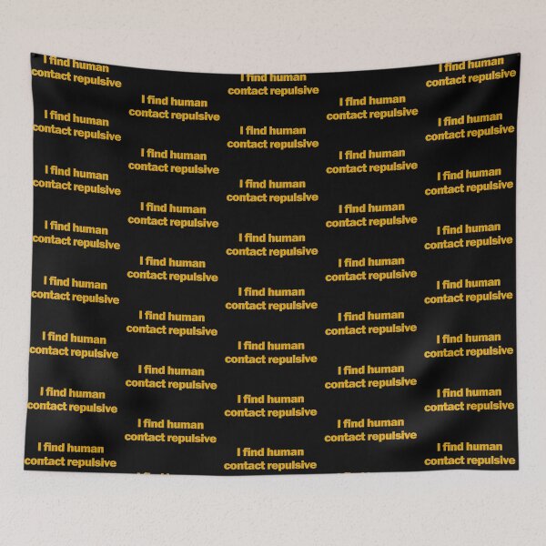 Item preview, I find human contact repulsive designed and sold by JPetes89.