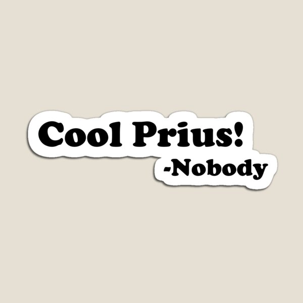 Item preview, Cool Prius said Nobody designed and sold by SouthMtnTraders.
