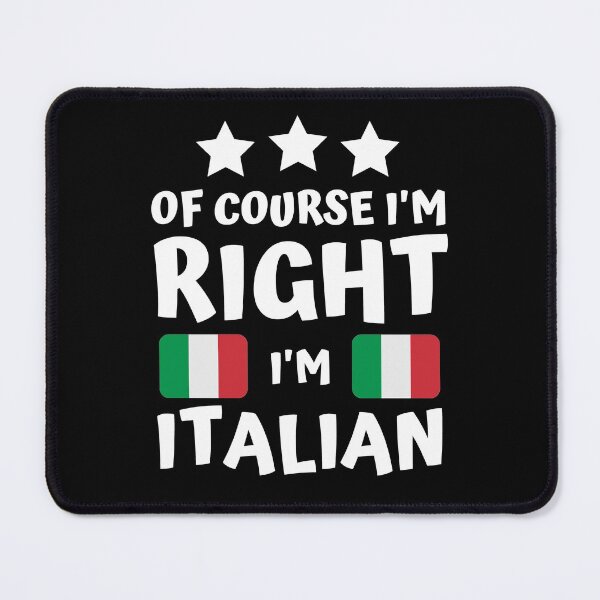 Item preview, Of Course I'm Right I'm Italian | Patriot Pride designed and sold by thecooltable.