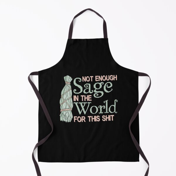 Item preview, Not Enough Sage In The World For This Shit designed and sold by RudyHernandez.