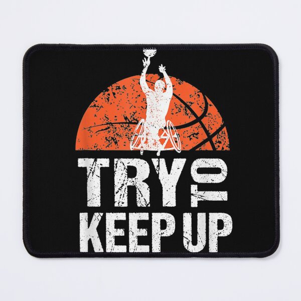 Item preview, Wheelchair Athlete Basketball Player Try to Keep Up designed and sold by LarrySmile.